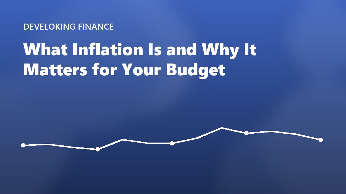 What Inflation Is and Why It Matters for Your Budget